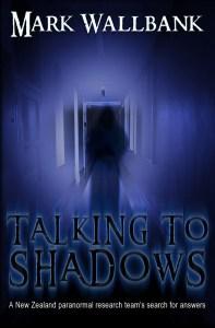 Talking To Shadows: A New Zealand Paranormal Research Team's Search For Answers - Mark Wallbank - Nifti NZ